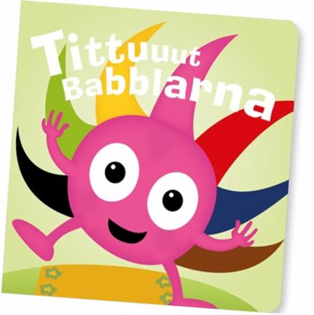 Titt tei, Babblarna!