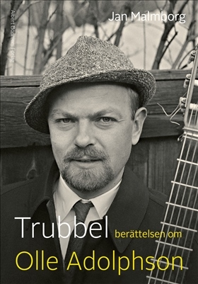 Trubbel berättelsen om Olle Adolphson